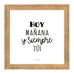 Cuadro con dedicatoria "Hoy mañana y siempre tú" hecho en madera por Casa Pizarro 17 x 17 cm